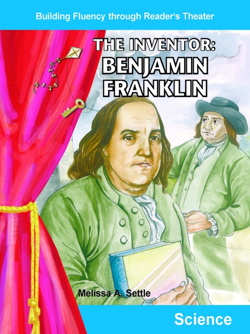 Title details for The Inventor: Benjamin Franklin by Melissa A. Settle - Available